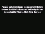 Physics for Scientists and Engineers with Modern Revised Hybrid (with Enhanced WebAssign Printed