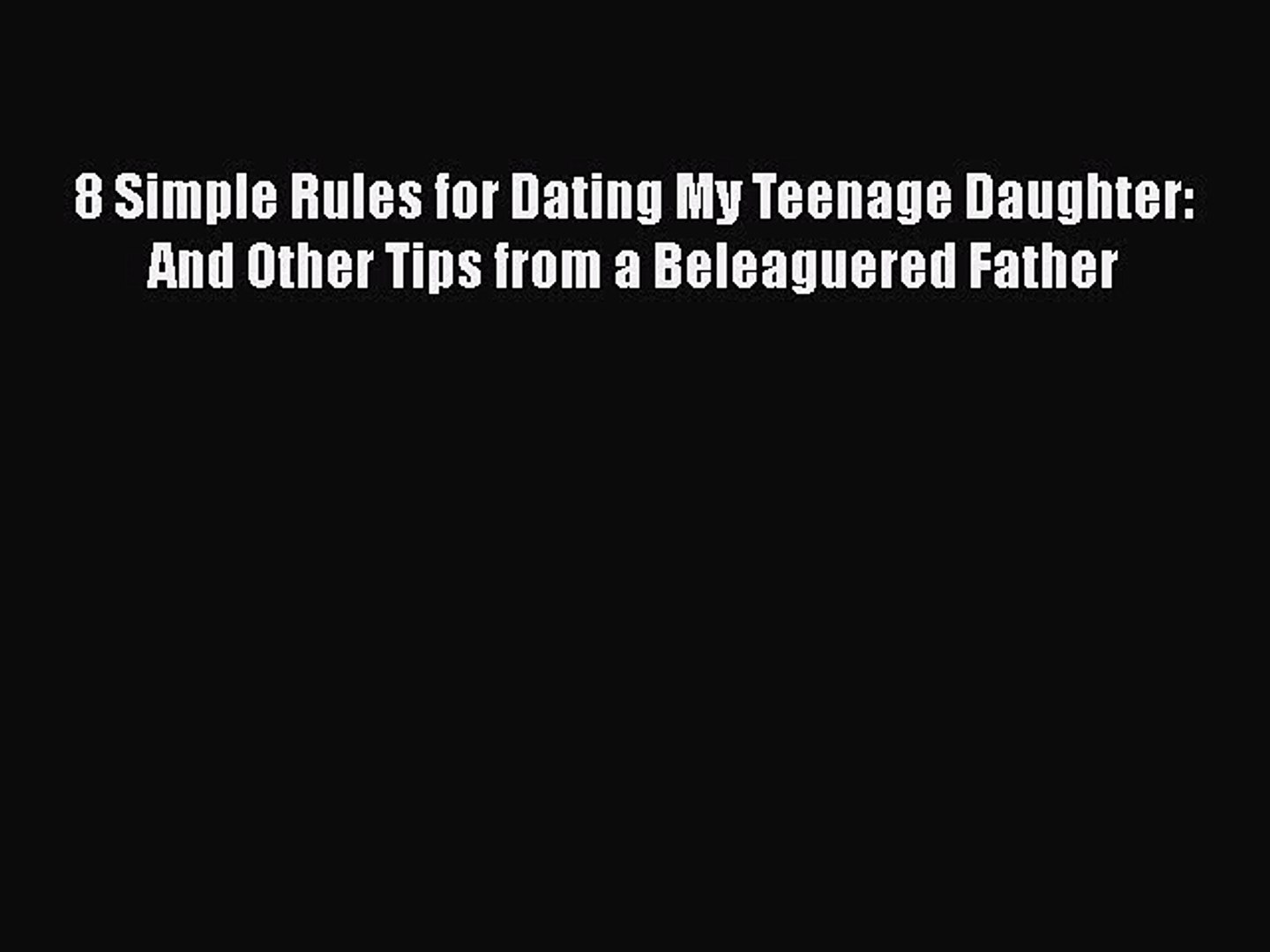 8 simple rules for dating my teenage daughter in Zibo