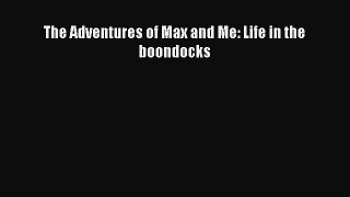 The Adventures of Max and Me: Life in the boondocks  Free PDF