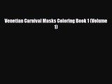 [PDF Download] Venetian Carnival Masks Coloring Book 1 (Volume 1) [Download] Online