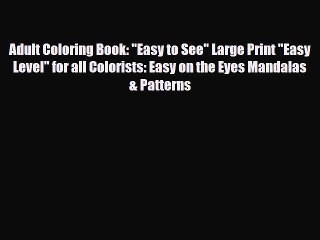 [PDF Download] Adult Coloring Book: Easy to See Large Print Easy Level for all Colorists: Easy