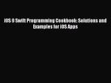 [PDF Download] iOS 9 Swift Programming Cookbook: Solutions and Examples for iOS Apps [Read]