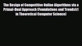 [PDF Download] The Design of Competitive Online Algorithms via a Primal-Dual Approach (Foundations