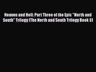 Heaven and Hell: Part Three of the Epic North and South Trilogy (The North and South Trilogy