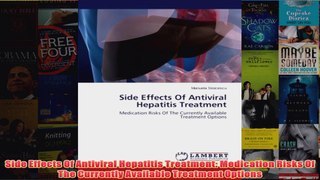 Download PDF  Side Effects Of Antiviral Hepatitis Treatment Medication Risks Of The Currently Available FULL FREE