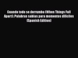 Cuando todo se derrumba (When Things Fall Apart): Palabras sabias para momentos dificiles (Spanish
