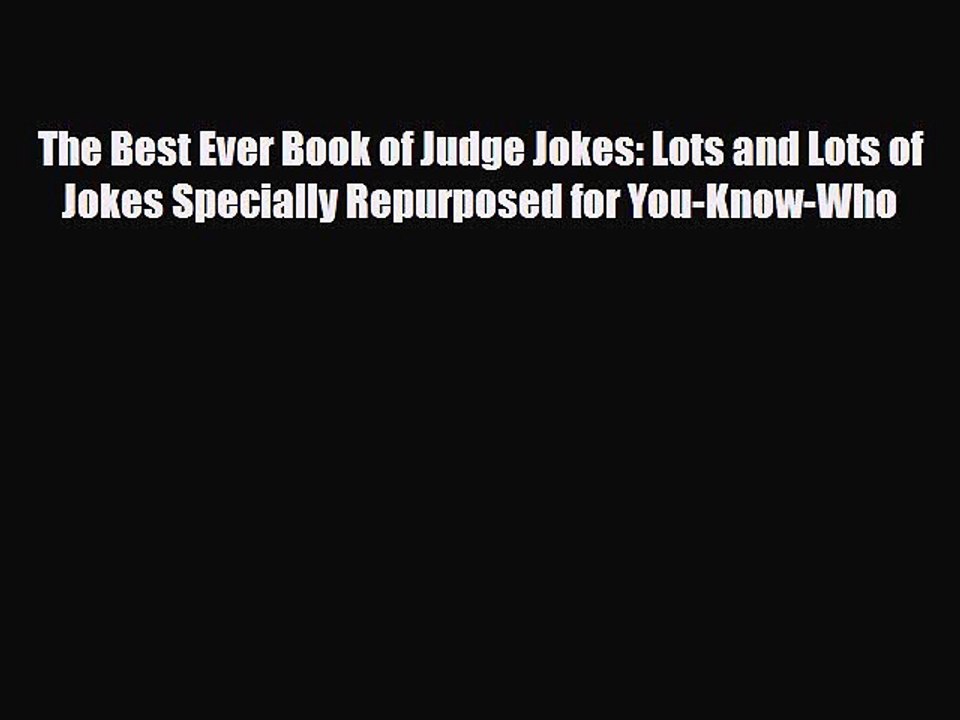 [PDF Download] The Best Ever Book of Judge Jokes: Lots and Lots of Jokes Specially Repurposed