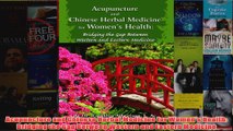 Download PDF  Acupuncture and Chinese Herbal Medicine for Womens Health Bridging the Gap Between FULL FREE