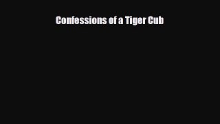 [PDF Download] Confessions of a Tiger Cub [Download] Online