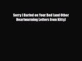 [PDF Download] Sorry I Barfed on Your Bed (and Other Heartwarming Letters from Kitty) [Read]