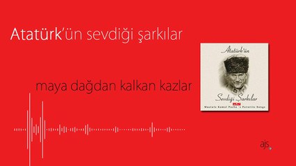 Atatürk'ün Sevdiği  Şarkılar- Maya Dağ