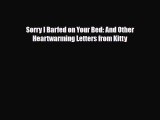 [PDF Download] Sorry I Barfed on Your Bed: And Other Heartwarming Letters from Kitty [PDF]