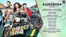 Direct Ishq - Audio Jukebox - Rajneesh Duggal, Nidhi Subbaiah, Arjun Bijlani