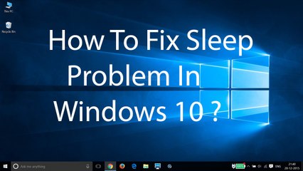 How To Fix Sleep Problem In Windows 10 ?