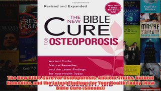 Download PDF  The New Bible Cure For Osteoporosis Ancient Truths Natural Remedies and the Latest FULL FREE