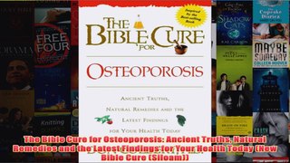 Download PDF  The Bible Cure for Osteoporosis Ancient Truths Natural Remedies and the Latest Findings FULL FREE