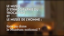 Le Musée d’Ethnographie du Trocadéro et le Musée de l’Homme (cycle le Musée de l'Homme 1/5)