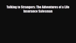 [PDF Download] Talking to Strangers: The Adventures of a Life Insurance Salesman [PDF] Full