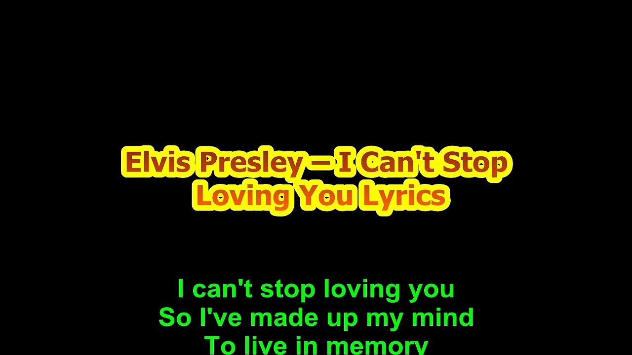 Elvis Presley – I Can't Stop Loving You Lyrics