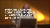 Musiques exotiques, science et muséographie au Musée de l’Homme (cycle Musée de l'Homme 4/5)