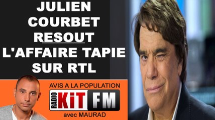 JULIEN COURBET SUR RTL RESOUT L'AFFAIRE BERNARD TAPIE