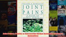 Download PDF  Joint Pains A Guide to Successful Herbal Remedies Natures Remedies FULL FREE
