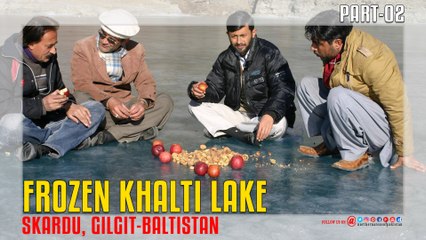 Frozen Khalti Lake Skardu Part 02