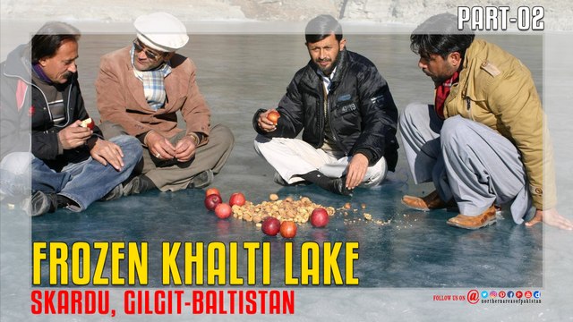 Frozen Khalti Lake Skardu Part 02