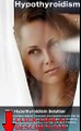 Hypothyroidism: The Hypothyroidism Solution. Hypothyroidism Natural Treatment and Hypothy