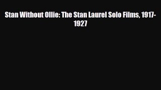 [PDF Download] Stan Without Ollie: The Stan Laurel Solo Films 1917-1927 [Read] Online