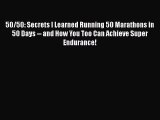 50/50: Secrets I Learned Running 50 Marathons in 50 Days -- and How You Too Can Achieve Super