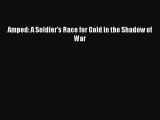 Amped: A Soldier's Race for Gold in the Shadow of War  Free Books