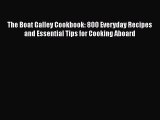 The Boat Galley Cookbook: 800 Everyday Recipes and Essential Tips for Cooking Aboard  Free