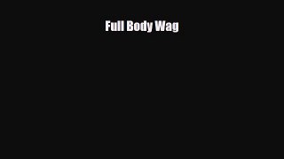 [PDF Download] Full Body Wag [PDF] Full Ebook