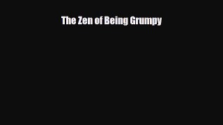 [PDF Download] The Zen of Being Grumpy [Download] Online