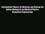 Intermediate Physics for Medicine and Biology 4th Edition (Biological and Medical Physics Biomedical