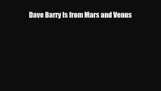 [PDF Download] Dave Barry Is from Mars and Venus [Download] Online