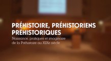 Préhistoriques. La construction d’une image des hommes fossiles (cycle Préhistoire au XIXe siècle 3/3)