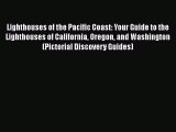 Lighthouses of the Pacific Coast: Your Guide to the Lighthouses of California Oregon and Washington