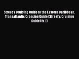 Street's Cruising Guide to the Eastern Caribbean: Transatlantic Crossing Guide (Street's Cruising