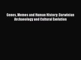 Genes Memes and Human History: Darwinian Archaeology and Cultural Evolution  Free Books
