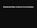 Neanderthal Man: In Search of Lost Genomes  Free PDF