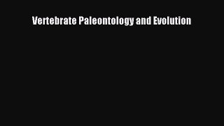 Vertebrate Paleontology and Evolution  Free Books