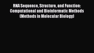 RNA Sequence Structure and Function: Computational and Bioinformatic Methods (Methods in Molecular