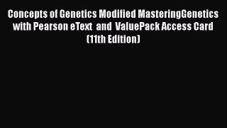 Concepts of Genetics Modified MasteringGenetics with Pearson eText  and  ValuePack Access Card