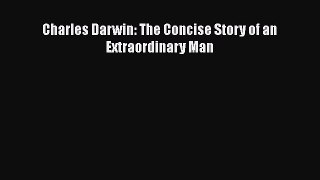 Charles Darwin: The Concise Story of an Extraordinary Man  Free Books