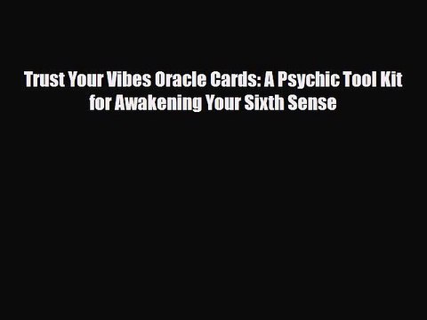 [PDF Download] Trust Your Vibes Oracle Cards: A Psychic Tool Kit for Awakening Your Sixth Sense