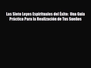 [PDF Download] Las Siete Leyes Espirituales del Éxito:  Una Guía Práctica Para la Realización