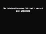 The End of the Dinosaurs: Chicxulub Crater and Mass Extinctions  Free Books