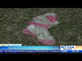 Migrante afgano muere al ser impactado por un disparo de la Policía búlgara